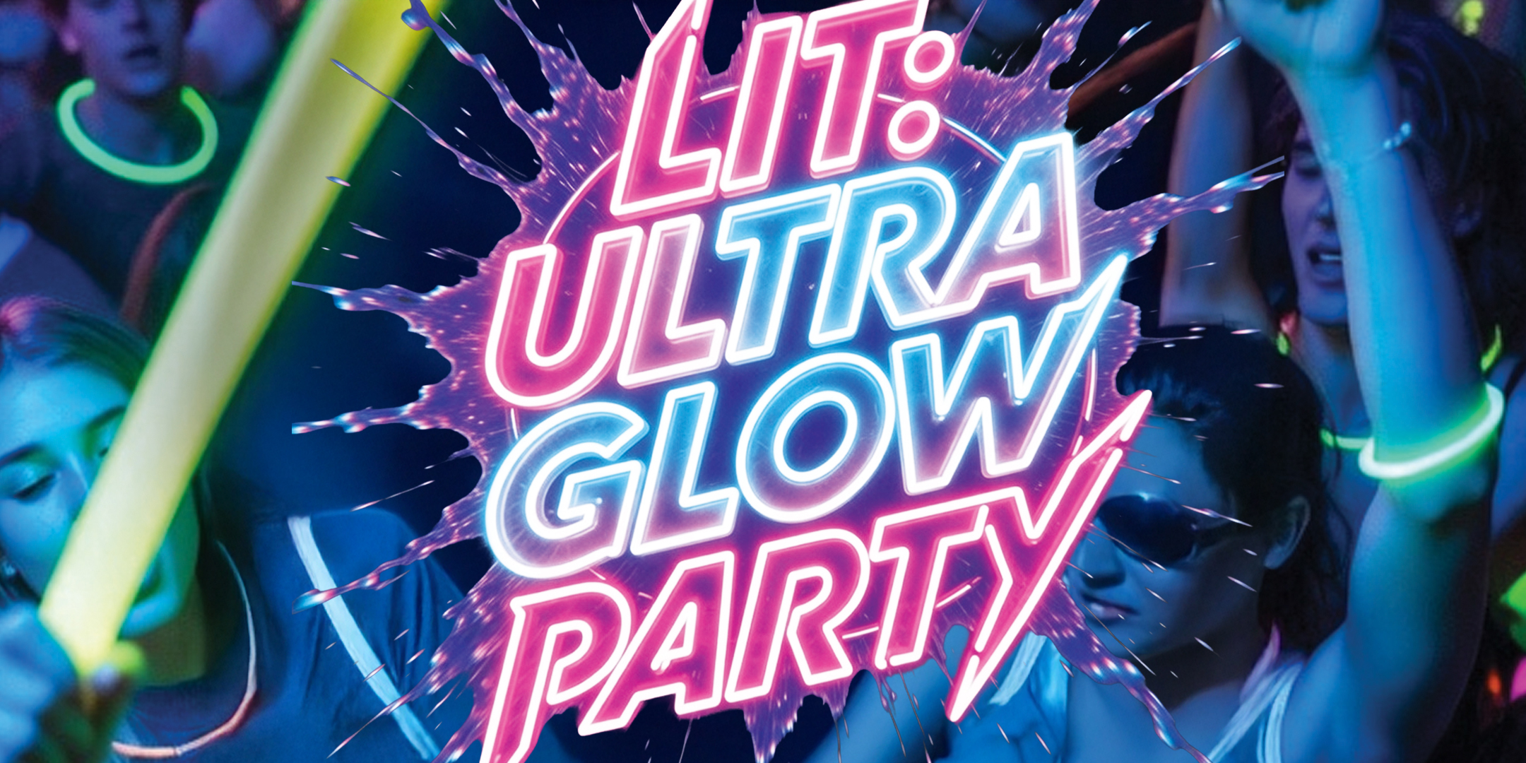 LIT: Ultra Glow Party